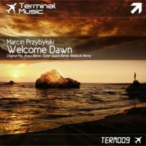 Download track Welcome Dawn (Araya Remix) Marcin Przybylski