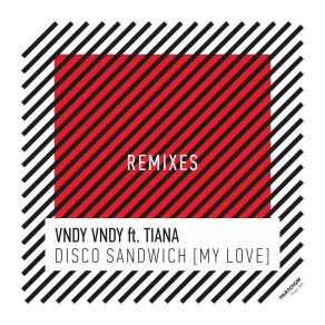 Download track Disco Sandwich (My Love) (Folano Remix) Tiana, Vndy Vndy