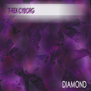 Download track Diamond T-Rex Cyborg