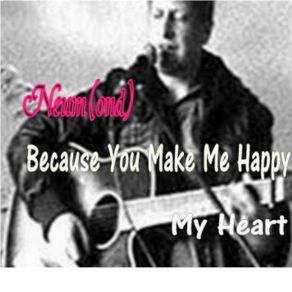 Download track Because You Make Me Happy My Heart Mirkoneum