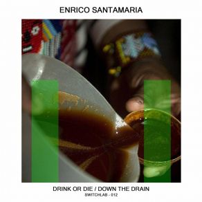 Download track Drink Or Die Enrico Santamaria