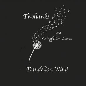 Download track Dandelion Wind Stringfellow Larue