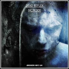 Download track Nobody (Original Mix) Dead Reflex