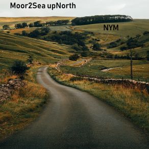 Download track NYM Moor2Sea UpNorth