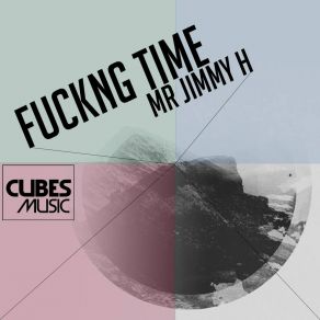 Download track Fuckin Time Mr Jimmy H