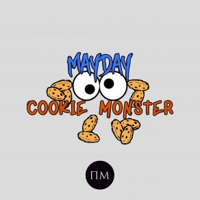 Download track Cookie Monster, Pt. 1 Mayday