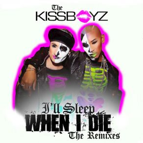 Download track I'll Sleep When I Die (Mindskap) The KissboyzMindskap