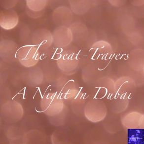 Download track A Night In Dubai (MS III Full ReTouch) The Beat-TrayersSteve Miggedy Maestro, Morttimer Snerd III