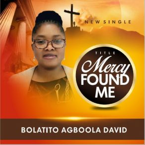 Download track Mercy Found Me Bolatito Agboola David