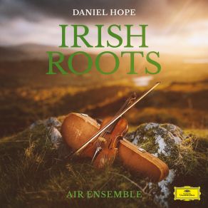 Download track Traditional: Follow Me Up To Carlow (Transcr. For Vocals And Ensemble) Daniel Hope, Air Ensemble