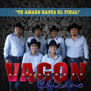 Download track Te Amare Hasta El Final Vagon Chicano