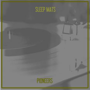 Download track Pioneers (Nu Ground Foundation Classic Mix) Sleep Mats