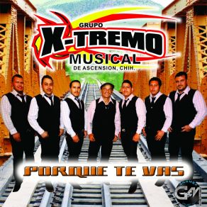 Download track Al Saber Que Te Vas Grupo X-Tremo Musical De Ascencion