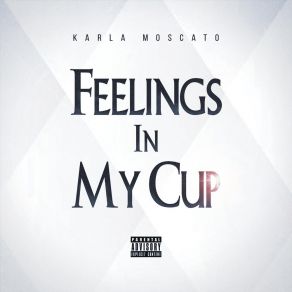 Download track Feelings In My Cup Karla Moscato