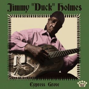 Download track Cypress Grove Jimmy 'Duck' Holmes