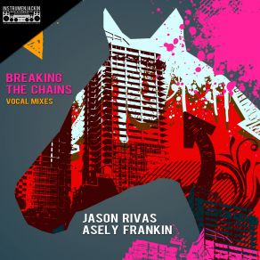 Download track Breaking The Chains (Vocal Radio Edit) Jason Rivas, Asely Frankin