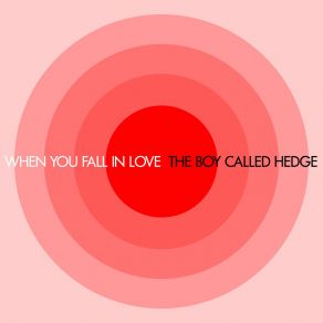 Download track When You Fall In Love (2013 Rerecorded Version; Techno Mix) The Boy Called Hedge