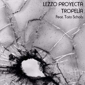 Download track Tropelía Tato SchabLezzo Proyecta