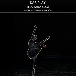 Download track Ella Baila Sola (Edit Instrumental Without Guitars Mix) Kar Play