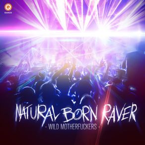 Download track Natural Born Raver (Original Mix) Wild Motherfuckers