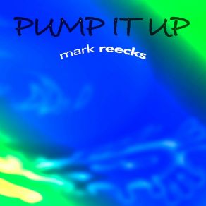 Download track Pump It Up (Instrumental Mix) Mark Reecks