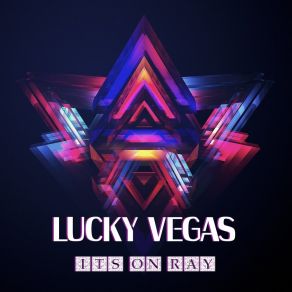 Download track Its On Ray (Radio Mix) Lucky Vegas