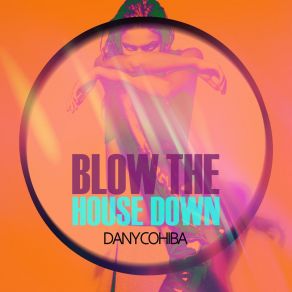 Download track Blow The House Down Dany Cohiba