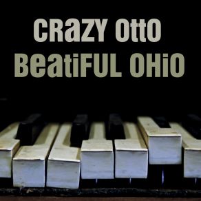 Download track Beautiful Ohio Crazy Otto