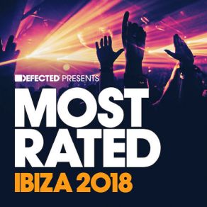 Download track Defected Presents Most Rated Ibiza 2018 Mix 2 (Continuous Mix) Defected