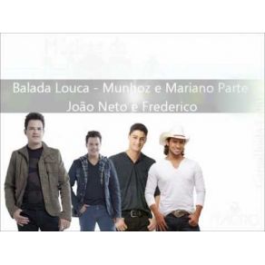 Download track Balada Louca Munhoz E Mariano, João Neto E Frederico