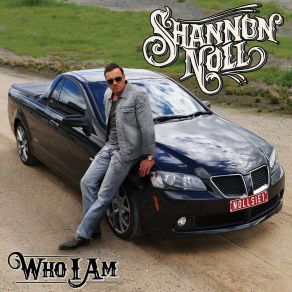 Download track Who I Am (Living In The Country Mix) Shannon Noll