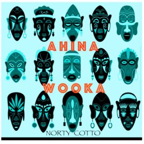 Download track Ahina Wooka (Afroteka Remix) Norty Cotto