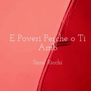 Download track E Poveri Perche O Ti Amo (Slowed Remix) Sara' Ricchi