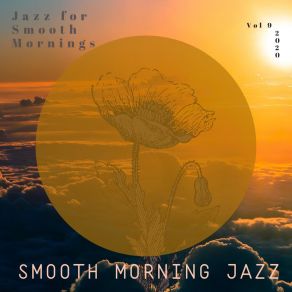 Download track Smooth Morning Jazz, Vol. 9 Smooth Morning Jazz