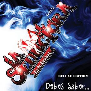 Download track Debes Saber (Acústica) Banda La Seductora De Beto Bernal