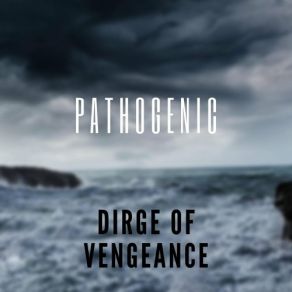 Download track Pathogenic Dirge Of Vengeance