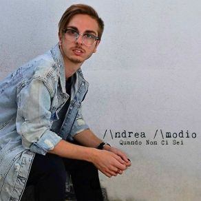 Download track Quando Non Ci Sei Andrea Amodio