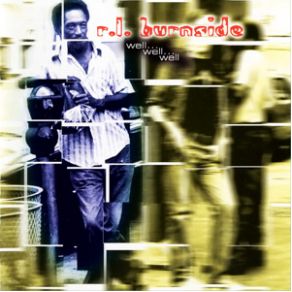 Download track Can'T Be Satisfied R. L. Burnside