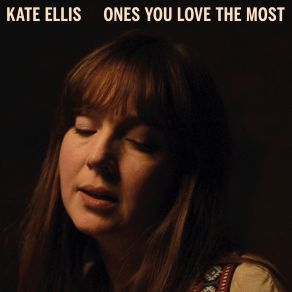 Download track Ones You Love The Most Kate Ellis