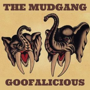 Download track The Goof, The Daft And The Has Been The Mudgang