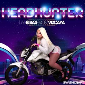 Download track Headhunter (Moto Blanco Radio) Las Bibas From Vizcaya