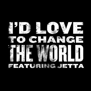 Download track I'd Love To Change The World Jetta