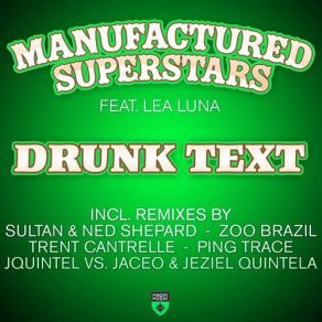 Download track Drunk Text (Trent Cantrelle Remix) Manufactured Superstars, Lea Luna