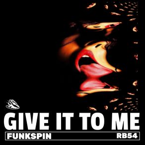 Download track Give It To Me (Extended Edit) Funkspin