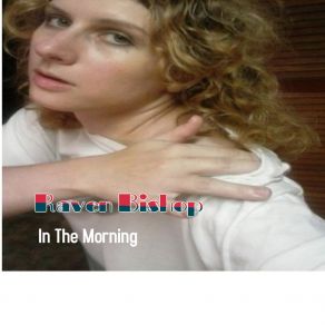 Download track In The Morning Raven Bishop