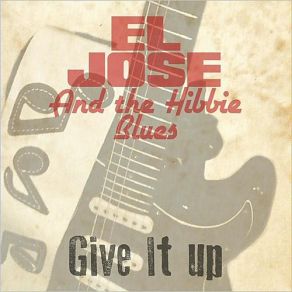 Download track I Ain't Have No More Place To Go Jose El, The Hibbie Blues