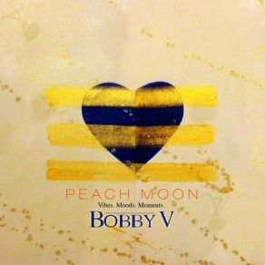 Download track Peach Moon Intro Bobby V.