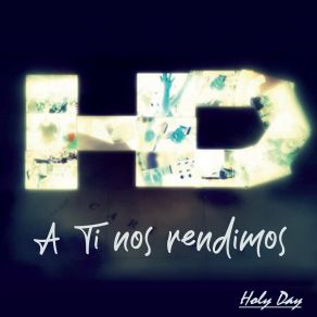 Download track A Ti Nos Rendimos Holy Day