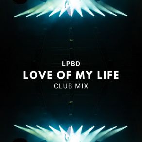 Download track Love Of My Life (Extended Club Mix) LPBD