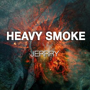 Download track Heavy Smoke Jerrry